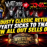 NXT Dusty Classic Returns - Wyatt Sicks to TNA? - AEW All Out Sells Out