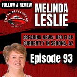 #93- MELINDA LESLIE: HUGE UFO FLAP HAPPENING NOW IN SEDONA, AZ?!? Melinda Breaks The News Of UFO activity "All over the place"