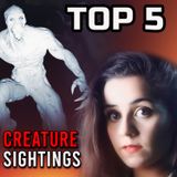 TOP 5 Creature Sightings