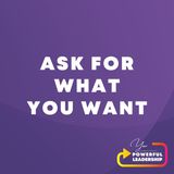 Episode 127: Ask for What You Want (19)