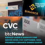 BTC News - Espaço Laser e Saraiva com novos CEOs, CVC captando, Juul proibido e Binance dando susto!