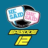 HE SAID / SHE SAID PODCAST | ANNIVERSARY & MOVIE REVIEW | EPISODE 12