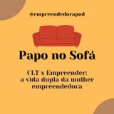 [Papo no sofá] CLT x Empreender:  a vida dupla da mulher empreendedora