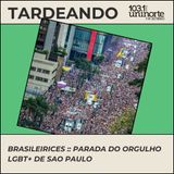Brasilerices :: Parada do Orgulho LGBT+ de São Paulo