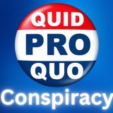 Quid Pro Quo Conspiracy