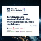 Tendencias de Sostenibilidad 2026: Menos promesas, más decisiones