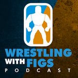 Wrestling with Figs Podcast Ep.6: Post Olympic Blues