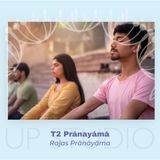 T2 Rajas Pranayama