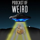My very first episode of Podcast Of Weird