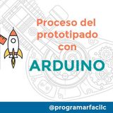#109 Cómo crear un prototipo con Arduino, el proceso paso a paso