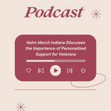 Hahn March Indiana Discusses the Importance of Personalized Support for Veterans