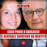 Caso Poggi A Garlasco: Il Generale Garofano Ha Mentito, Ecco Le Prove!