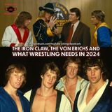 The Iron Claw, the Von Erichs and What Wrestling Needs in 2024 (ep.817)