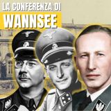 La conferenza di WANNSEE: Verso la SOLUZIONE FINALE