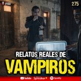 CASOS reales de vampiros en México | Ep. 275