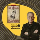 Se busca un verdader adorador I Pastor Eduardo Cañas