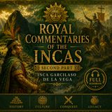 Royal Commentaries of the Incas – Part 2 by Inca Garcilaso de la Vega | Full Audiobook 📖 Inca History, Conquest & Colonial Peru Part 5