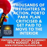 Thousands of firefighters in action, Porto park plan criticised & get paid to move to the interior
