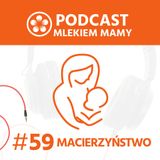 Podcast Mlekiem Mamy #59 - Z drogi, mama jedzie! cz. 1