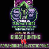 Ep26 Ghost Hunting vs Paranormal Investigating w/ Vin AZPIRS