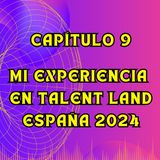 09 – Mi experiencia en TALENT LAND ESPAÑA 2024 | MAPA DESBLOQUEADO | Santaolalla, Jordi Wild, IA...