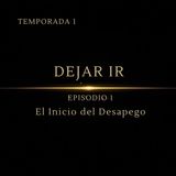 Dejando Ir – Episodio 1: El Prólogo | Cómo Empieza el Camino hacia Dentro
