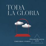 Toda la Gloria - Enrique Perez