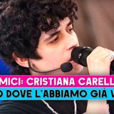 Amici, Cristiana Carella: Ecco Dove L'Abbiamo Già Vista!