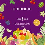 8 - Albicocche: proprietà, benefici e segreti per sceglierle e gustarle al meglio