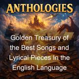 Golden Treasury of the Best Songs and Lyrical Pieces In the English Language - Francis T Palgrave
