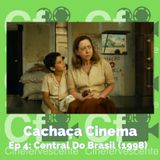 Cachaça Cinema “Central Do Brasil” / T3 - Ep4