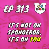 Commander ad Populum, Ep 313 - It's Not Up to Spongebob, It's Up to YOU