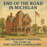 The President's Whispers, the Story of the Port Austin's Garfield Inn