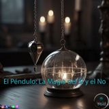El Péndulo: La Magia del Sí y el No