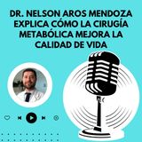 Dr. Nelson Aros Mendoza explica cómo la cirugía metabólica mejora la calidad de vida