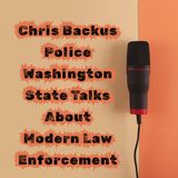 Chris Backus Police Washington State Talks About Modern Law Enforcement