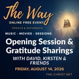 "The Way" - Friday Opening Session & Gratitude Sharing with David, Kirsten and Friends
