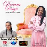 DREAM BY DESIGN with Melissa Banks welcomes Tonya Coleman ~ #femaleentrepreneurs @melissabanksco