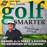 Manuel de la Torre's Disciple on The Definition of a "Swing" with Gary Sowinski, PGA | #877
