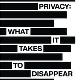Extreme Privacy: What It Takes to Disappear