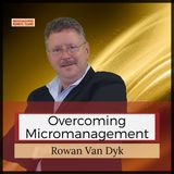 Rowan on recovering from micromanagement