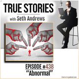 True Stories #438 - "Abnormal"