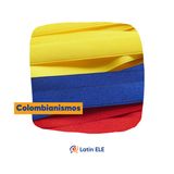 25. Colombianismos 🇨🇴