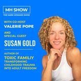 Author of Toxic Family - Transforming Childhood Trauma into Adult Freedom - Susan Gold - With Co-Host Valerie Pope