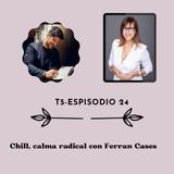 Chill, calma radical con Ferran Cases