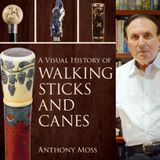 Anthony Moss - A Visual History of Walking Sticks and Canes