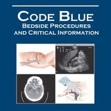 Code Blue: Bedside Procedures and Critical Information