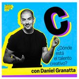 ¿Dónde está el talento creativo? con Daniel Granatta