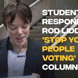 Students react to Rod Liddle_s _stop young people voting_ column