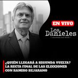 ¿QUIÉN LLEGARÁ A SEGUNDA VUELTA? LA RECTA FINAL DE LAS ELECCIONES CON RAMIRO BEJARANO | LOS DANIELES